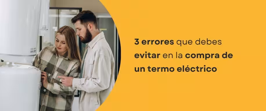 3 errores que debes evitar en la compra de un termo eléctrico