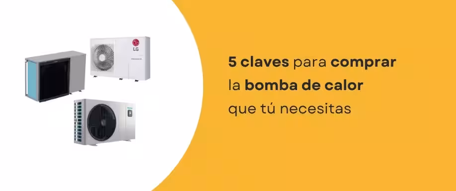 5 claves para comprar la bomba de calor que tú necesitas 5 claves para comprar la bomba de calor que tú necesitas