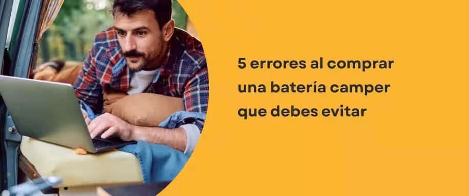 5 errores al comprar una batería camper que debes evitar