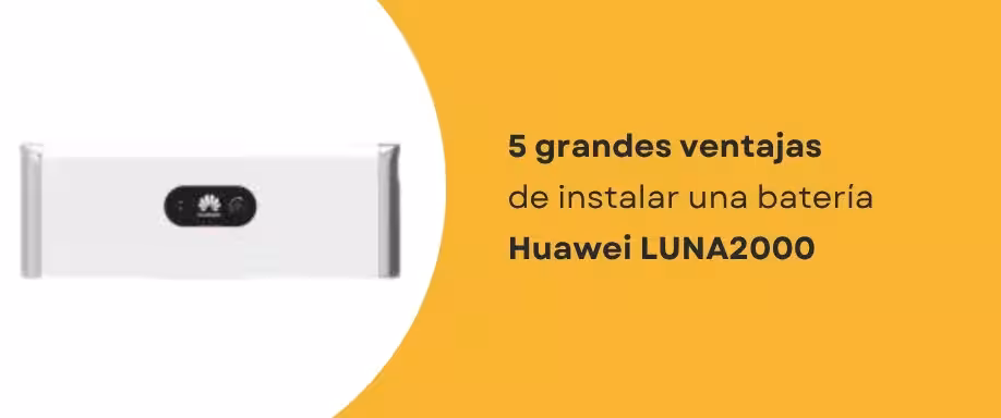 5 grandes ventajas de instalar una batería LUNA2000