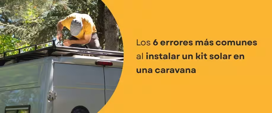 6 errores comunes a la hora de instalar un kit solar en una caravana y cómo evitarlos