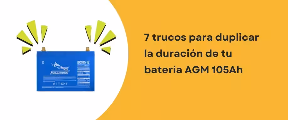 7 trucos para duplicar la duración de tu batería AGM 105Ah