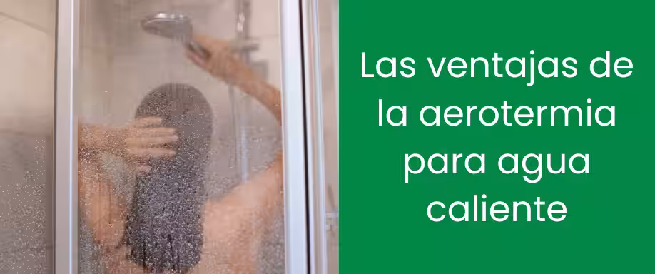 Las ventajas de la aerotermia para agua caliente