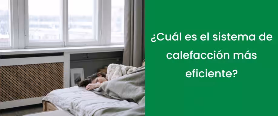 ¿Cuál es el sistema de calefacción más eficiente? ¿Cuál es el sistema de calefacción más eficiente?