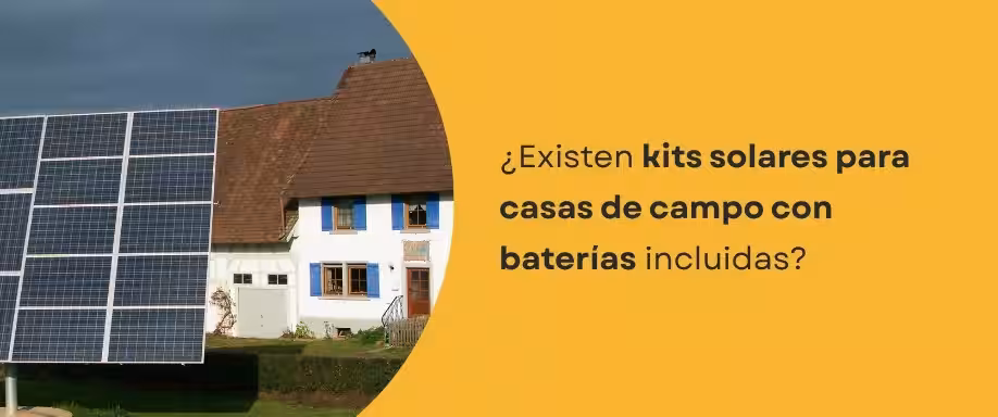¿Existen kits solares para casas de campo con baterías incluidas?