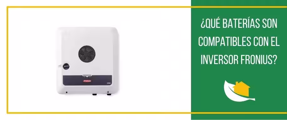 ¿Qué baterías son compatibles con el inversor Fronius?