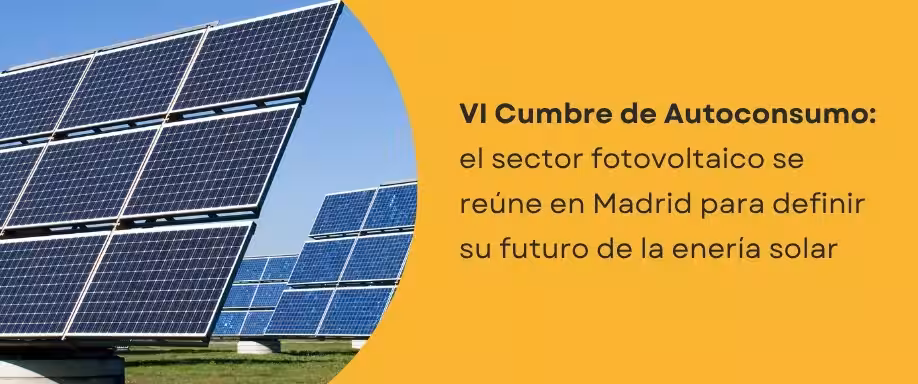 VI Cumbre de Autoconsumo: el sector fotovoltaico se reúne en Madrid para definir el futuro de la energía solar