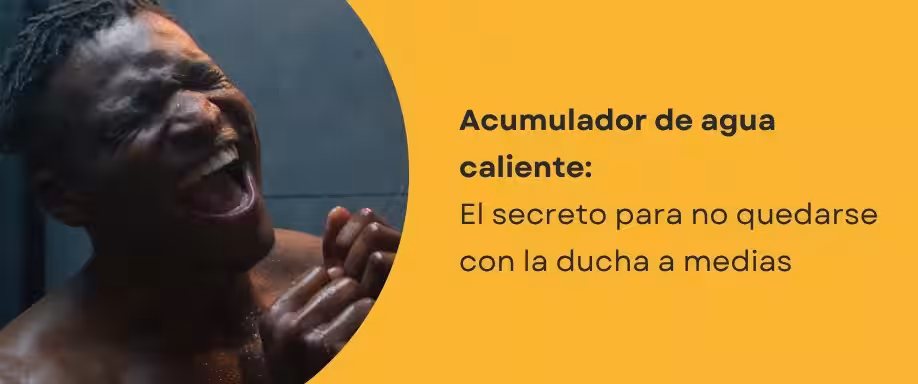 Acumulador de agua caliente: El secreto para no quedarse con la ducha a medias