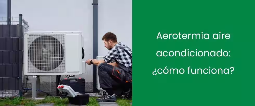 Aerotermia aire acondicionado: ¿cómo funciona?