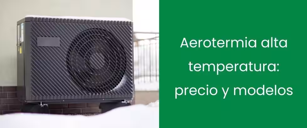 Aerotermia alta temperatura: precio y modelos