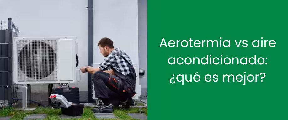 Aerotermia vs aire acondicionado: ¿Qué es mejor?
