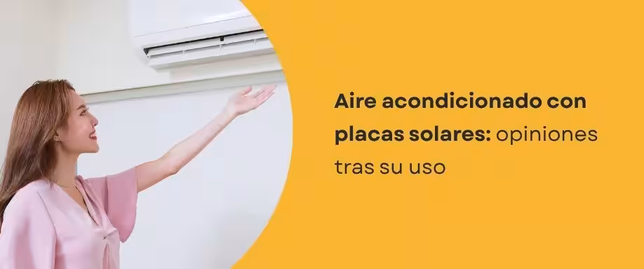 Aire acondicionado con placas solares: opiniones y análisis tras su uso
