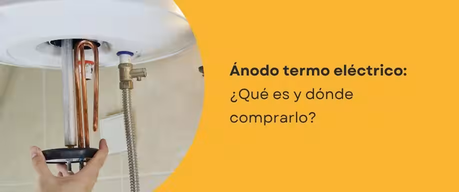 Ánodo termo eléctrico: ¿Qué es y dónde comprarlo?
