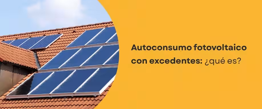 Excedente de autoconsumo fotovoltaico: ¿Qué es?