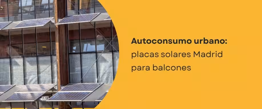 Autoconsumo urbano: placas solares Madrid para balcones Autoconsumo urbano: placas solares Madrid para balcones