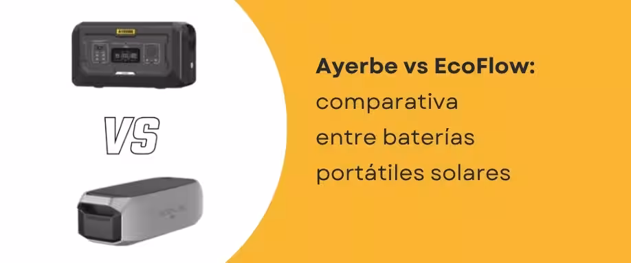 Ayerbe vs EcoFlow: comparativa entre baterías portátiles solares
