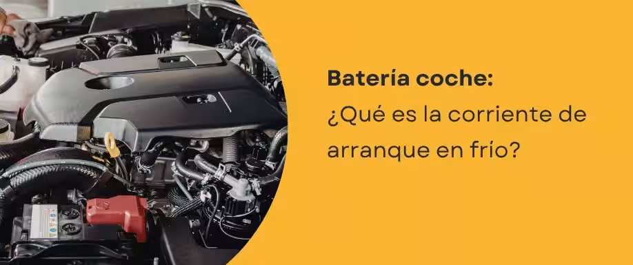 Batería coche: ¿Qué es la corriente de arranque en frío?