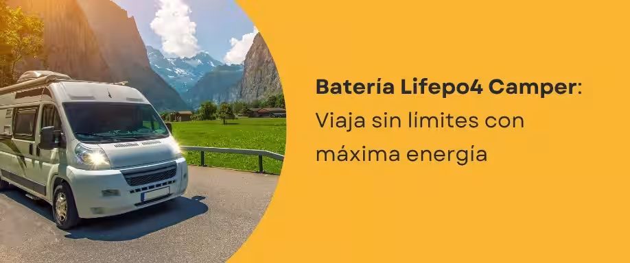 Batería Lifepo4 camper: Viaja sin limites con máxima energía Batería Lifepo4 camper: Viaja sin limites con máxima energía