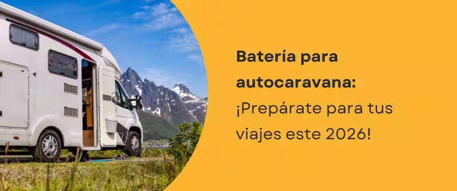Batería para autocaravana: ¡Prepárate para tus viajes este 2026!