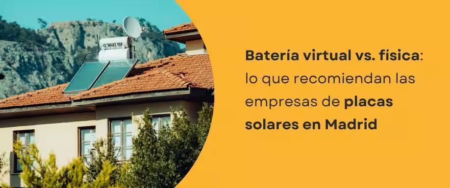 Batería virtual vs. física: lo que recomiendan las empresas de placas solares en Madrid
