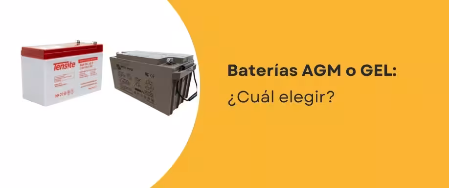 Baterías AGM o GEL: ¿Cuál elegir?