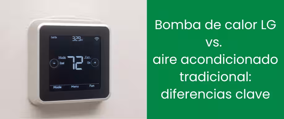 Bomba de calor LG vs aire acondicionado tradicional: diferencias clave