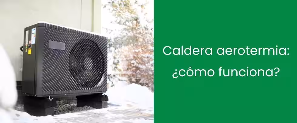Caldera aerotermia: ¿cómo funciona?