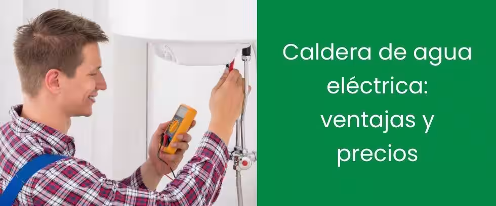 Caldera de agua eléctrica: ventajas y precios