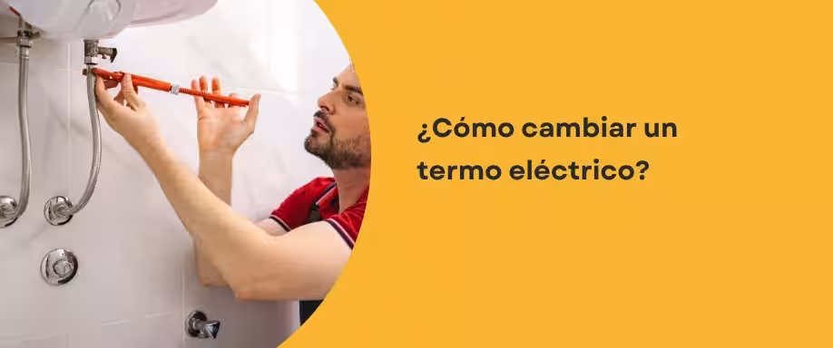 ¿Cómo cambiar un termo eléctrico?