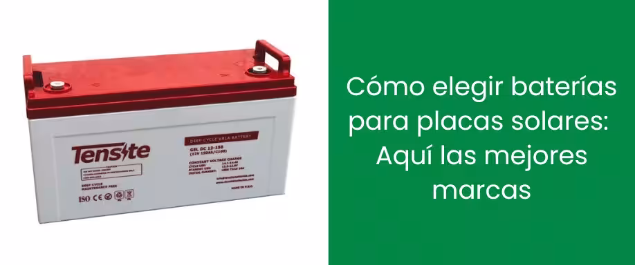 Cómo elegir baterías para placas solares: Aquí las mejores marcas calidad-precio