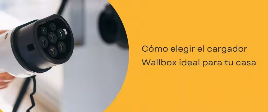 Cómo elegir el cargador Wallbox ideal para tu casa