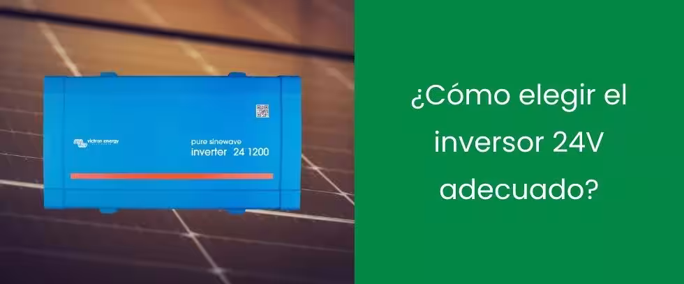 ¿Cómo elegir el inversor 24V adecuado?