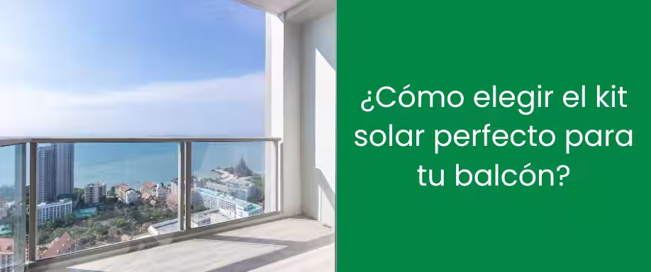 ¿Cómo elegir el kit solar perfecto para tu balcón?