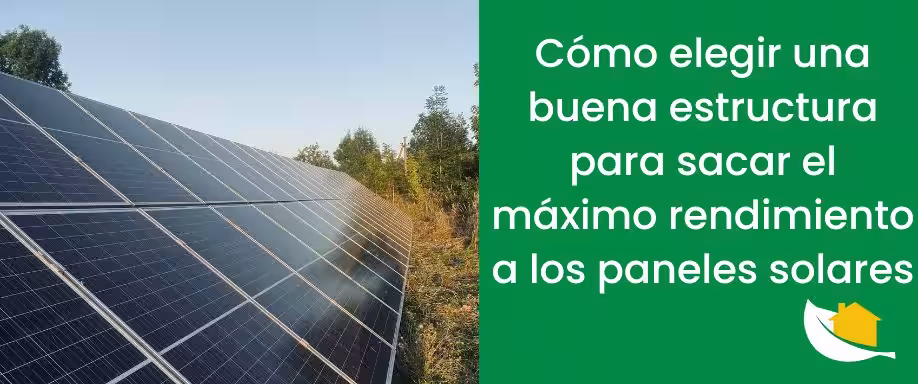 Cómo elegir una buena estructura para sacar el máximo rendimiento a los paneles solares