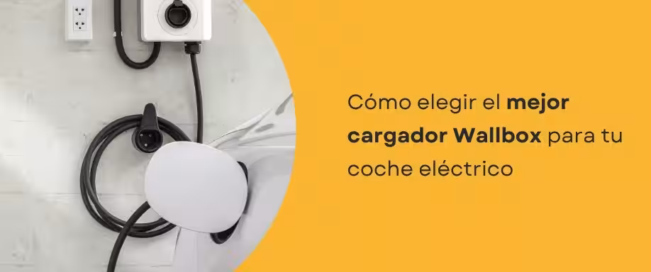 Cómo elegir el mejor cargador Wallbox para tu coche eléctrico