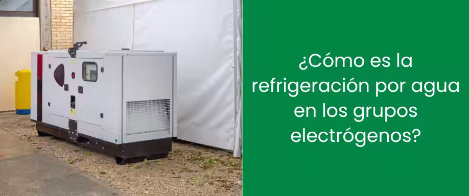 ¿Cómo es la refrigeración por agua en los grupos electrógenos?