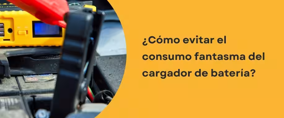 ¿Cómo evitar el consumo fantasma del cargador de baterías?