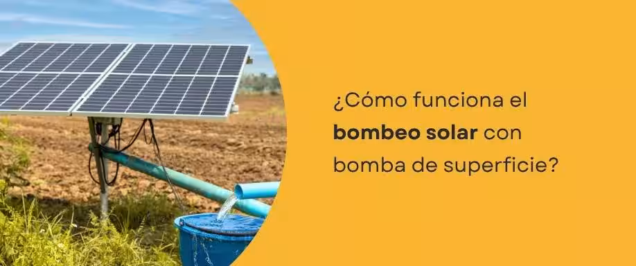 ¿Cómo funciona el bombeo solar con bomba de superficie?