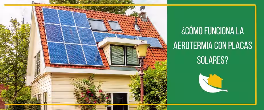 ¿Cómo funciona la aerotermia con placas solares?