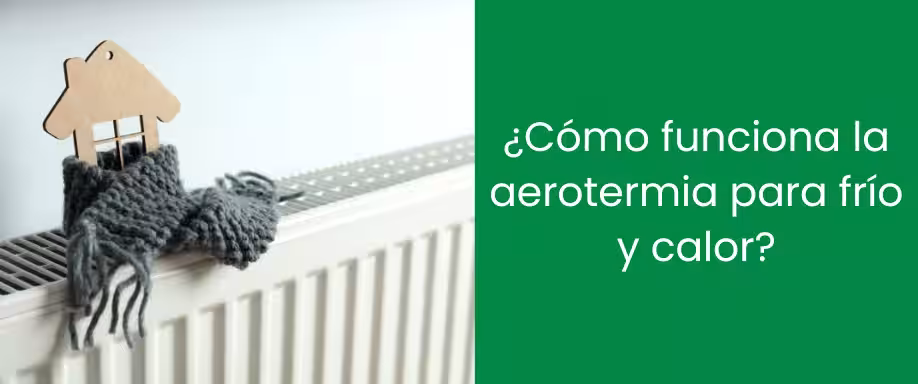 ¿Cómo funciona la aerotermia para frío y calor?