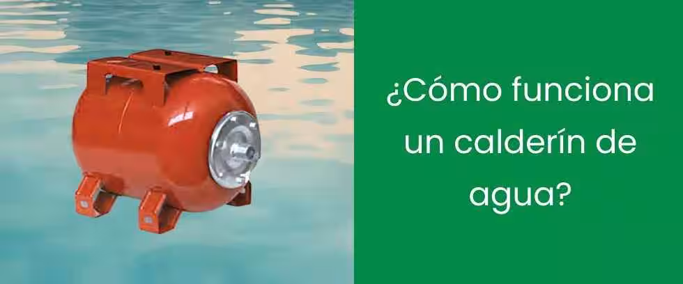 ¿Cómo funciona un calderín de agua?