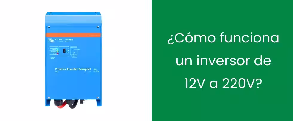 ¿Cómo funciona un inversor de 12V a 220V?