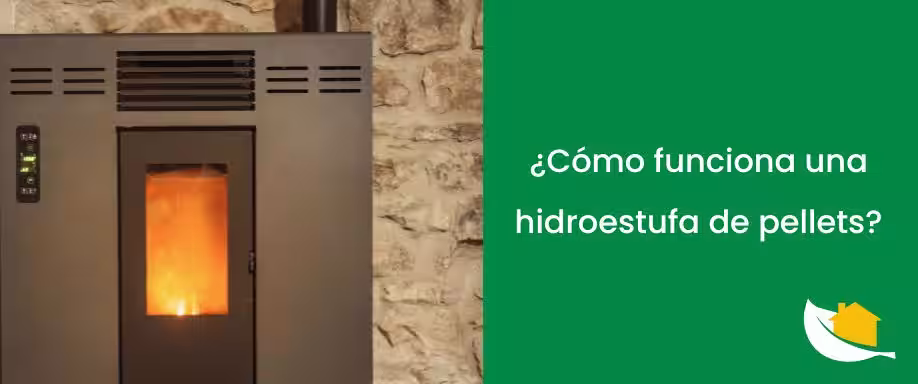 ¿Cómo funciona una hidroestufa de pellets​?