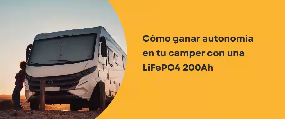 Cómo ganar autonomía en tu camper con una LiFePO4 200Ah