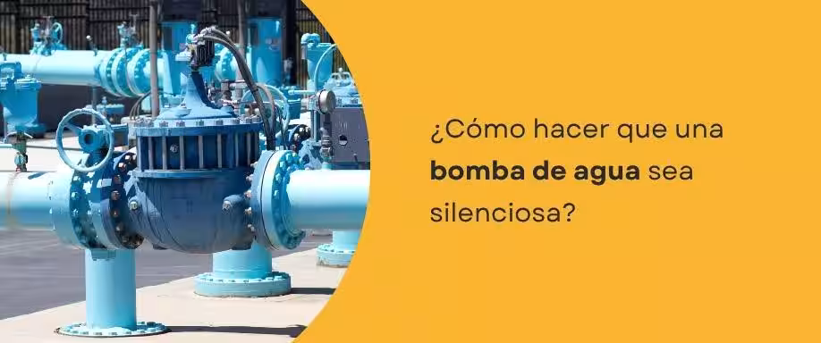 ¿Cómo hacer que una bomba de agua sea silenciosa?