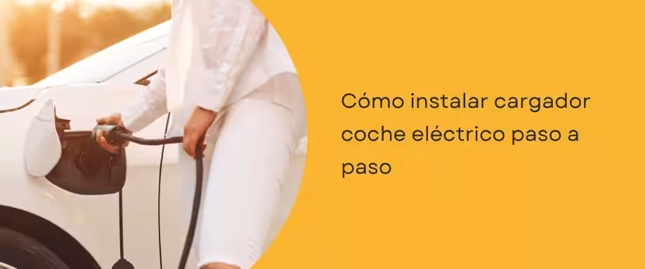 Cómo instalar cargador coche eléctrico paso a paso