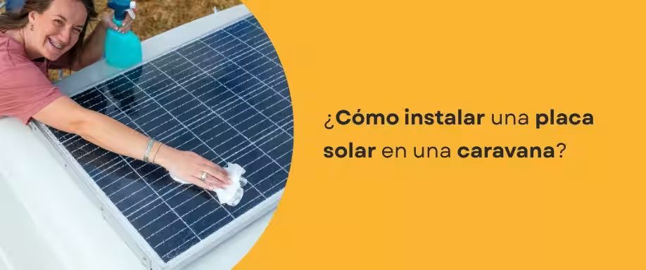 ¿Cómo instalar una placa solar en una caravana?