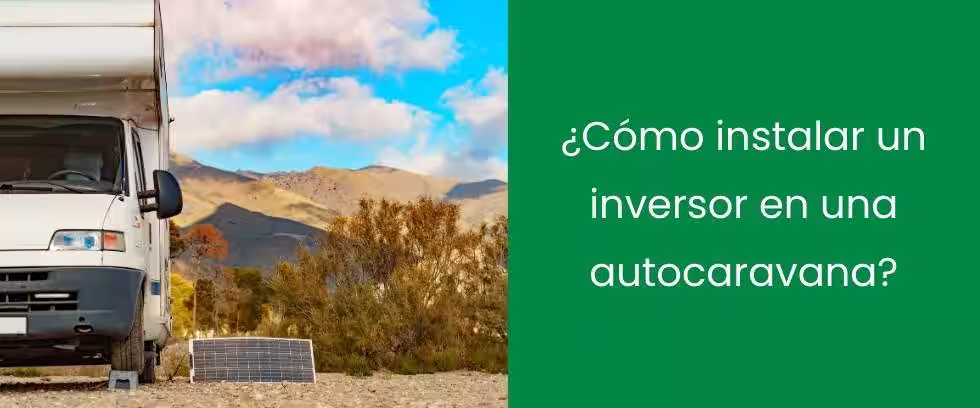 ¿Cómo instalar un inversor en una autocaravana?