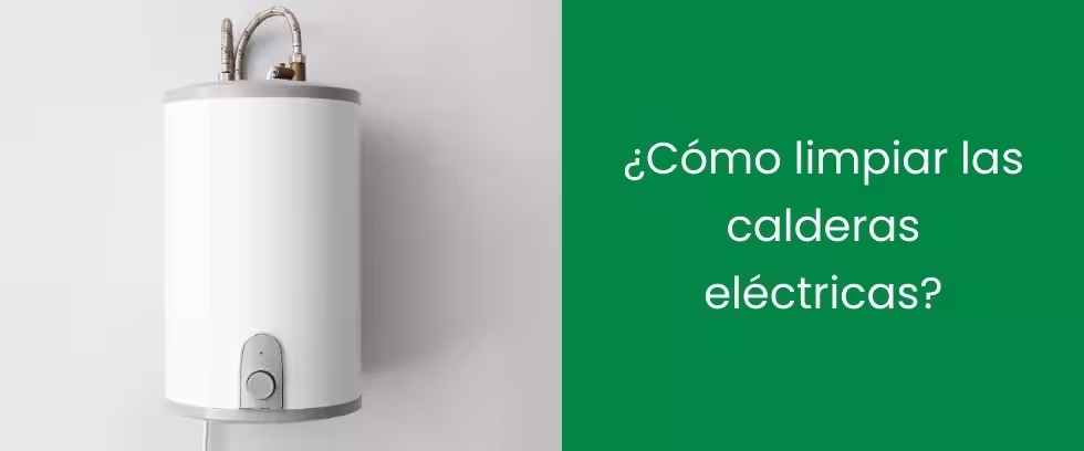 ¿Cómo limpiar las calderas eléctricas?