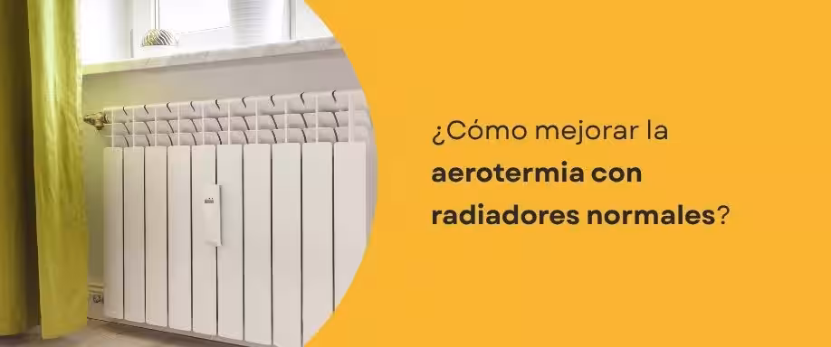 ¿Cómo mejorar la aerotermia con radiadores normales?